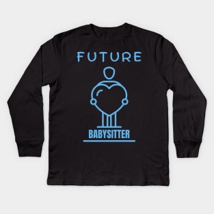 Future Babysitter Kids Long Sleeve T-Shirt